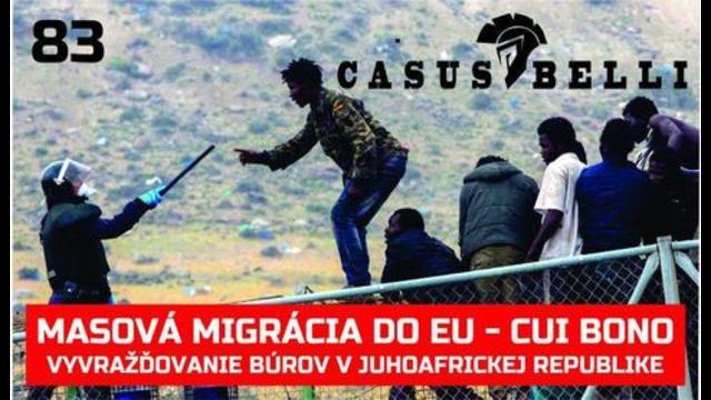 Casus Belli 83 – 2019-12-07 Migrácia do EU cui bono? Juhoafrická “demokracia”