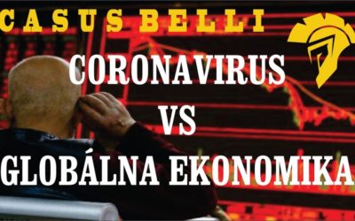 Casus Belli 89 – CORONAVIRUS A GLOBÁLNA EKONOMIKA – Hybridná vojna